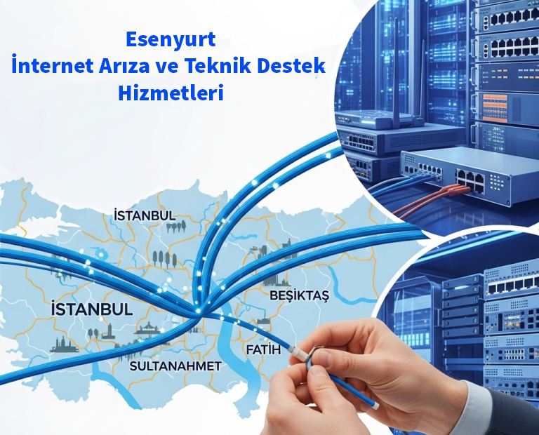 Esenyurt | İnternet Arıza ve Teknik Destek Hizmetleri